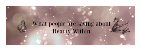 Beauty Within what people say BW